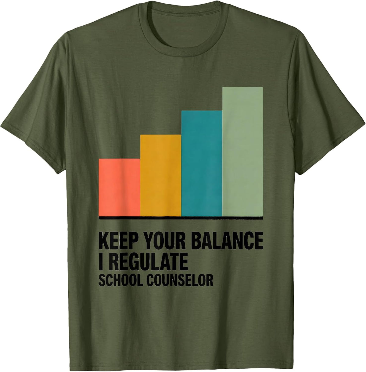 Men's Keep Your Balance, I Regulate — School Counselor Funny T-Shirt - Olive Green