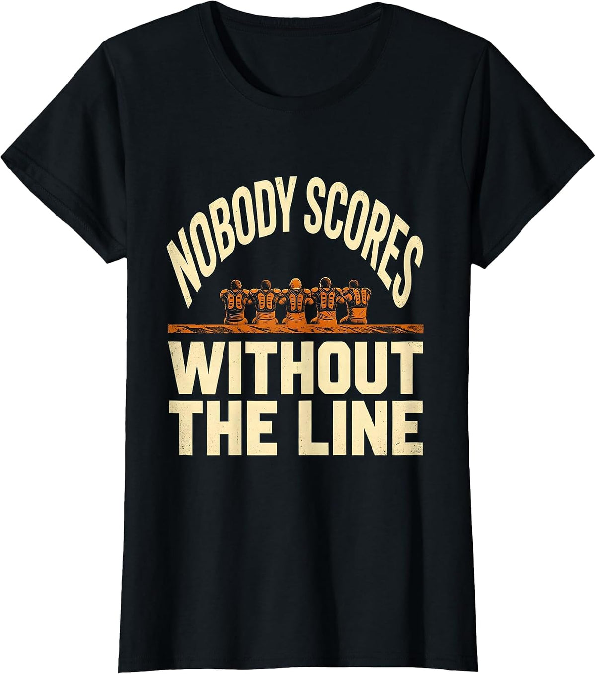 Nobody Scores Without The Line Funny Football Lineman T-Shirt - Black