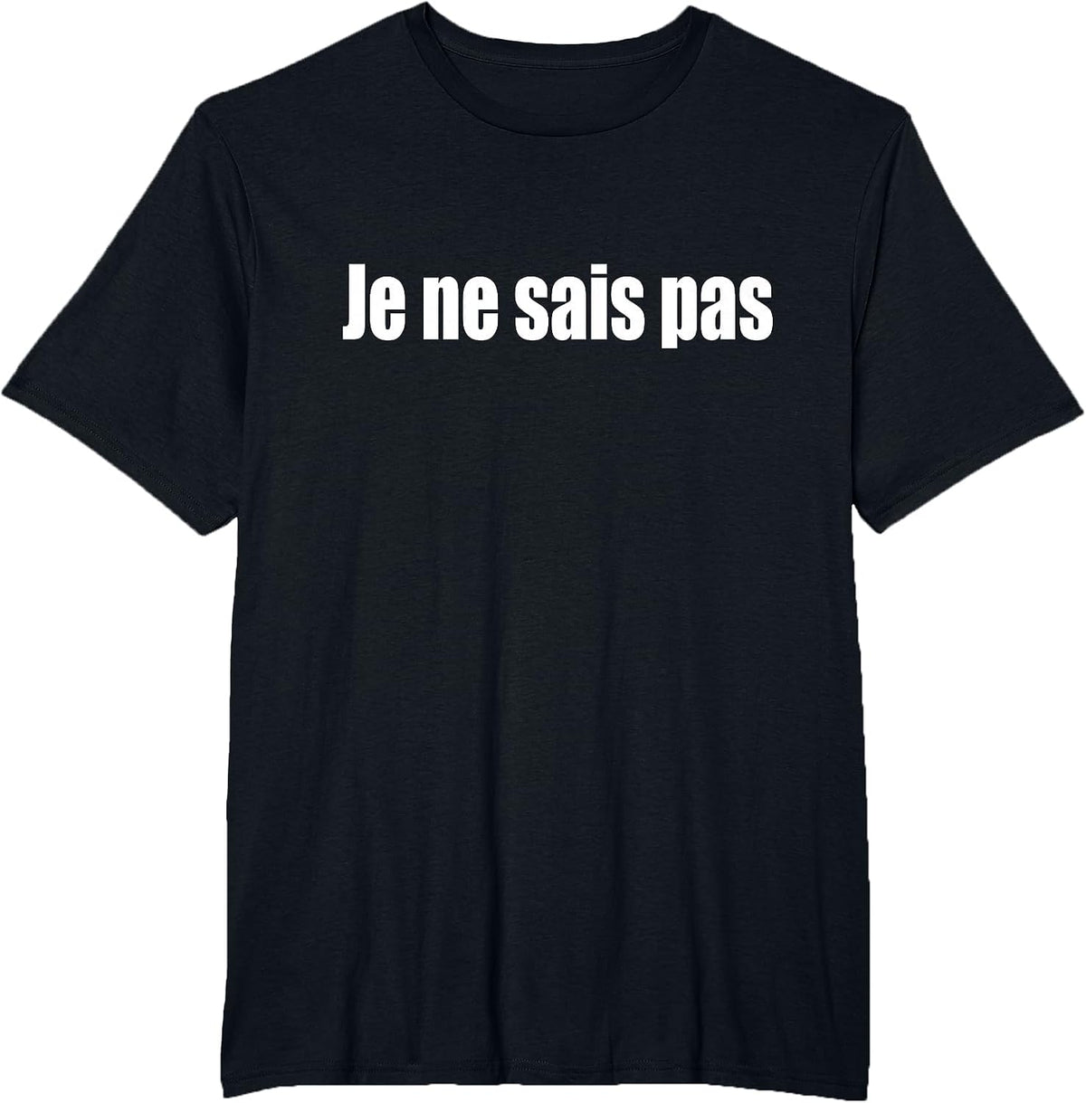 I Don't Know in French Je Ne SAIS Pas T-Shirt - Black