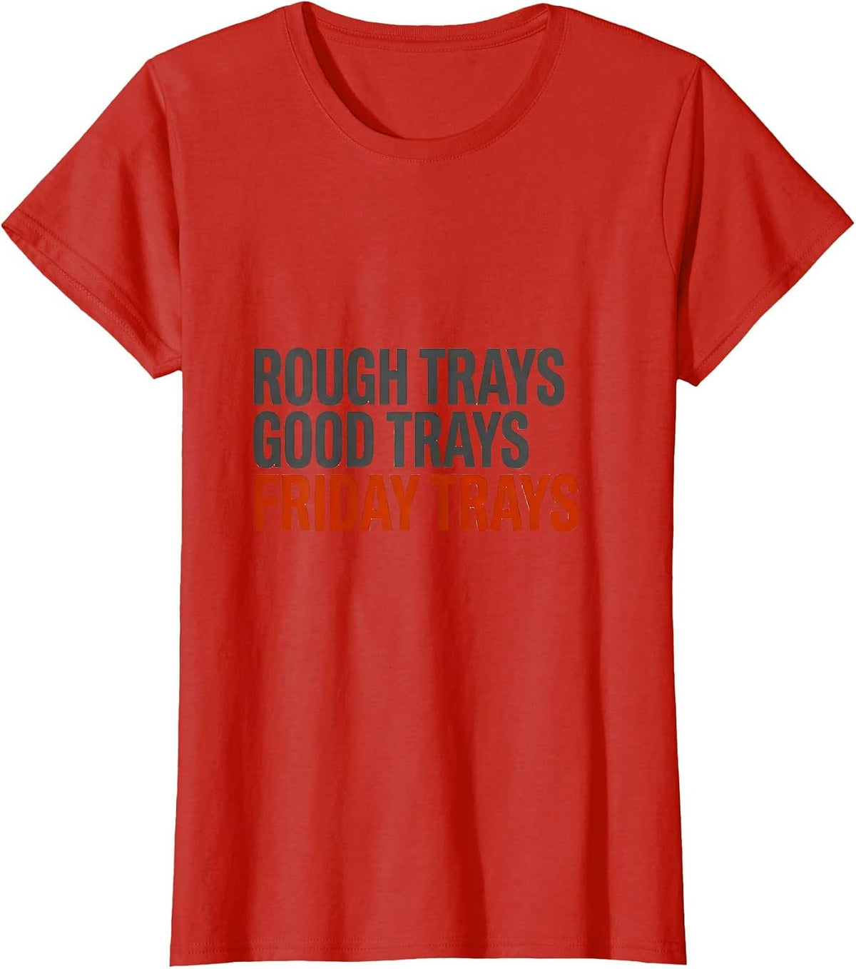 Rough Trays, Good Trays, Friday Trays Playful Cafeteria Crew T-Shirt - Red