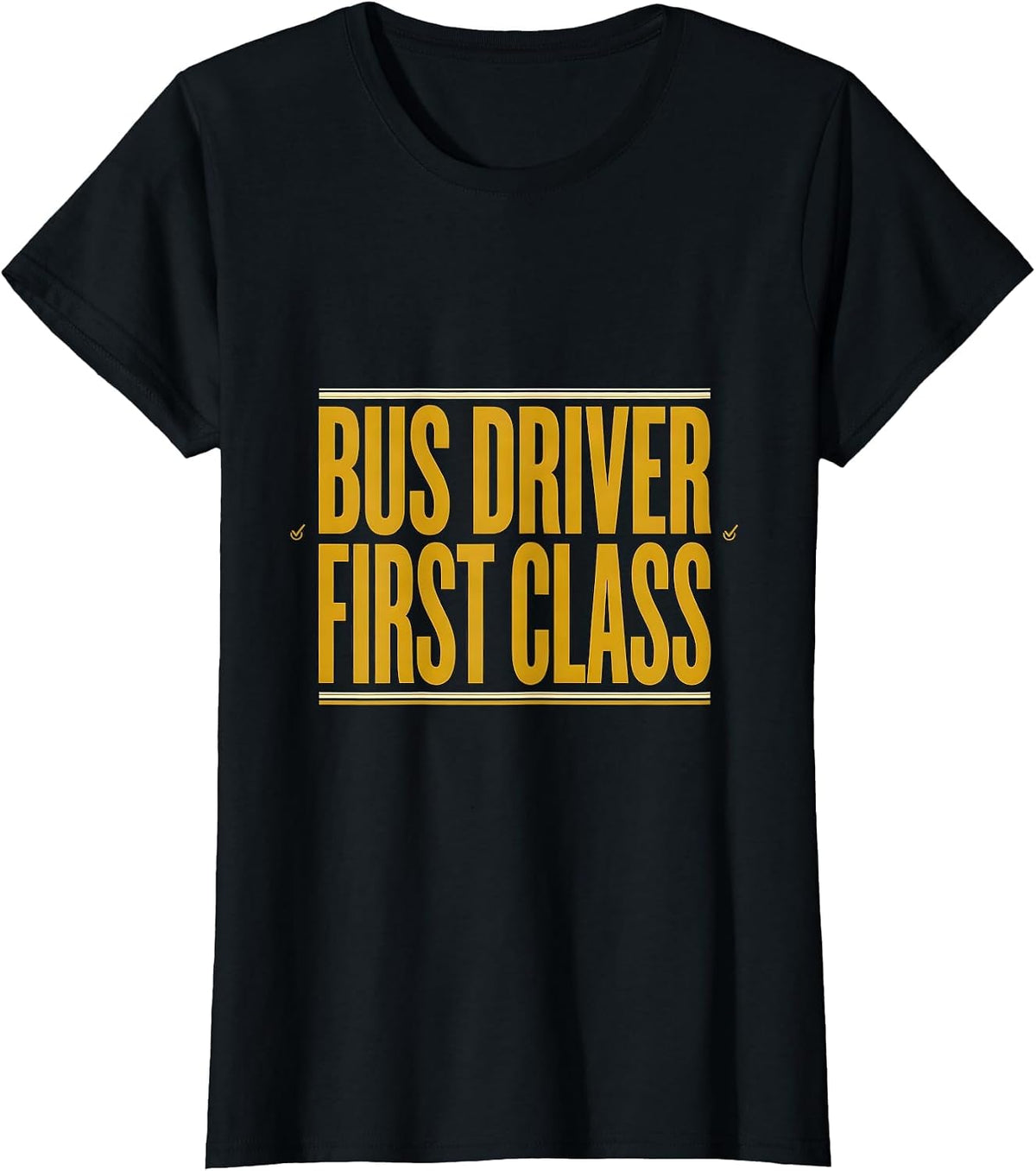 Bus Driver, First Class Funny School Bus Driver Appreciation T-Shirt - Black