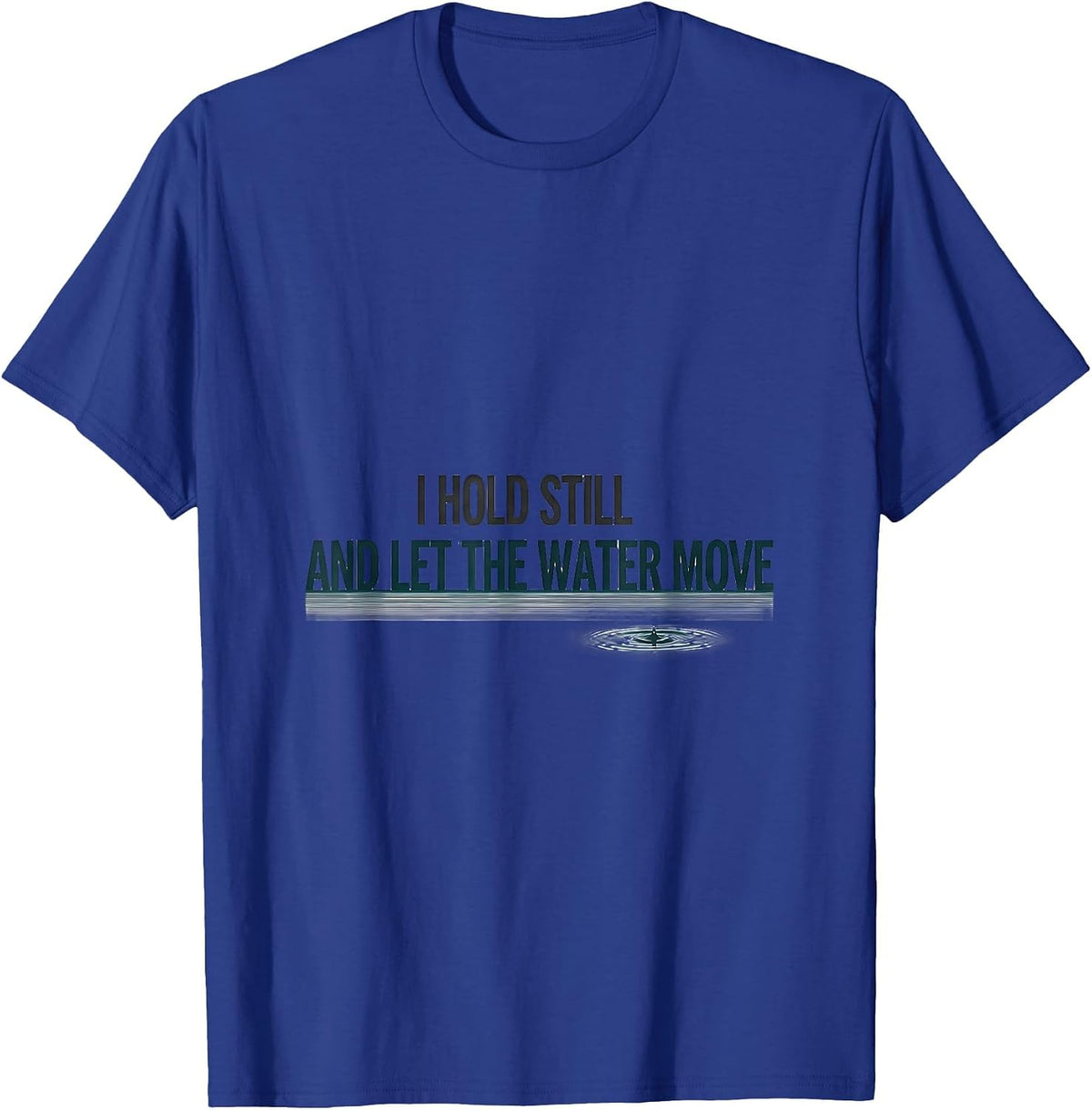 I Hold Still And Let The Water Move Funny Otter Lover Humor T-Shirt - Royal Blue