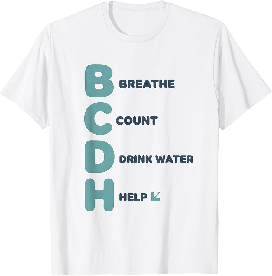 B Breathe, C Count, D Drink Water, H Help Teacher T-Shirt - White
