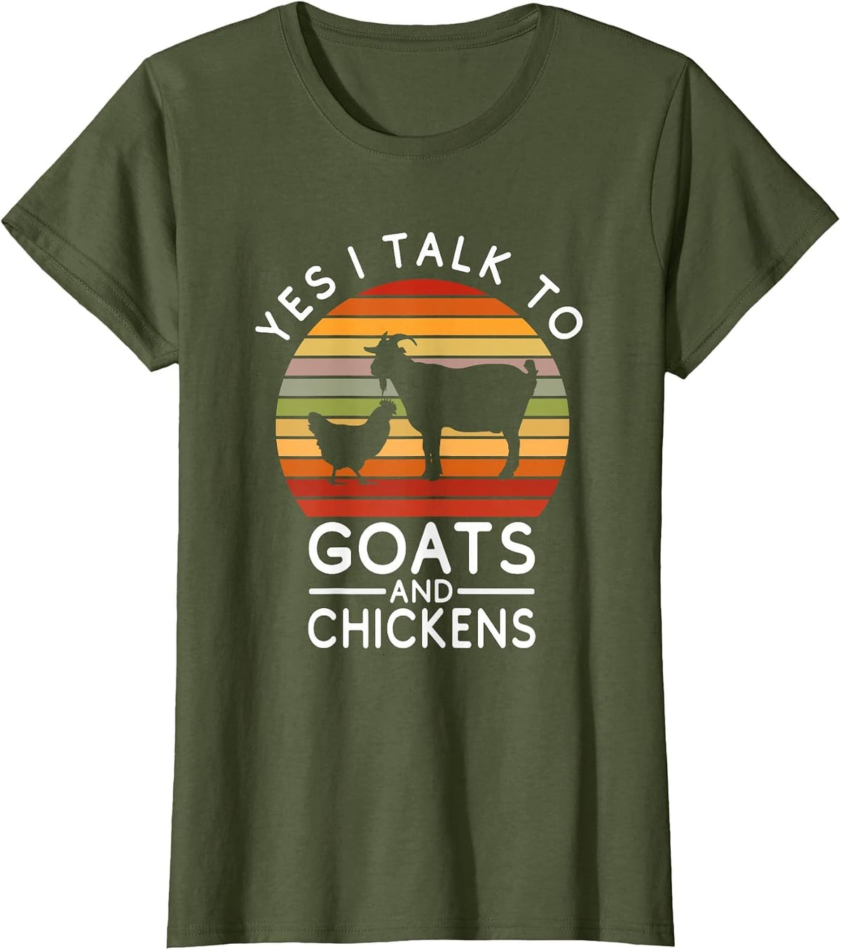 Funny Chicken - Yes I Talk to Goats & Chickens T-Shirt - Olive Green