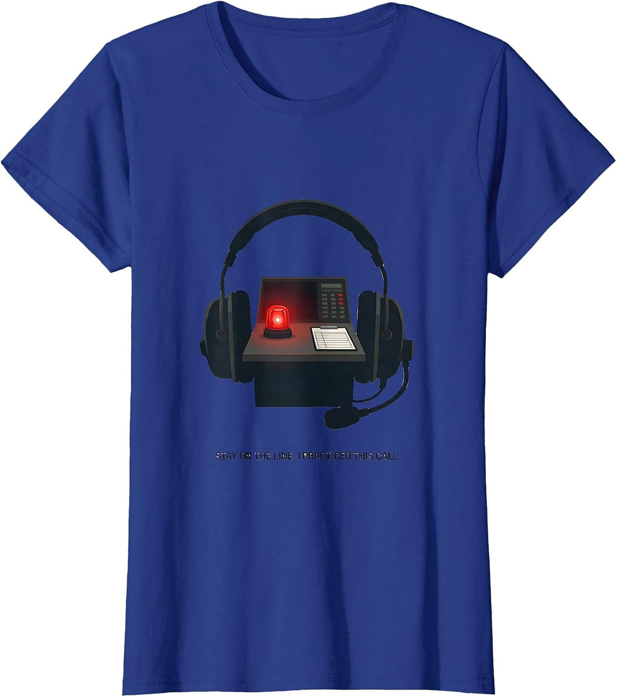 Women's Stay On The Line, I Practiced This Call Funny EMS T-Shirt - Royal Blue