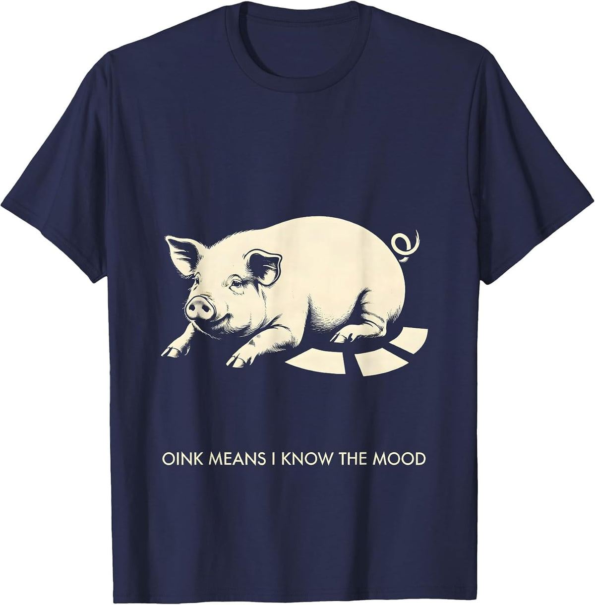 Men's Oink Means I Know The Mood Funny Pig Lover Pet Enthusiast T-Shirt - Navy Blue