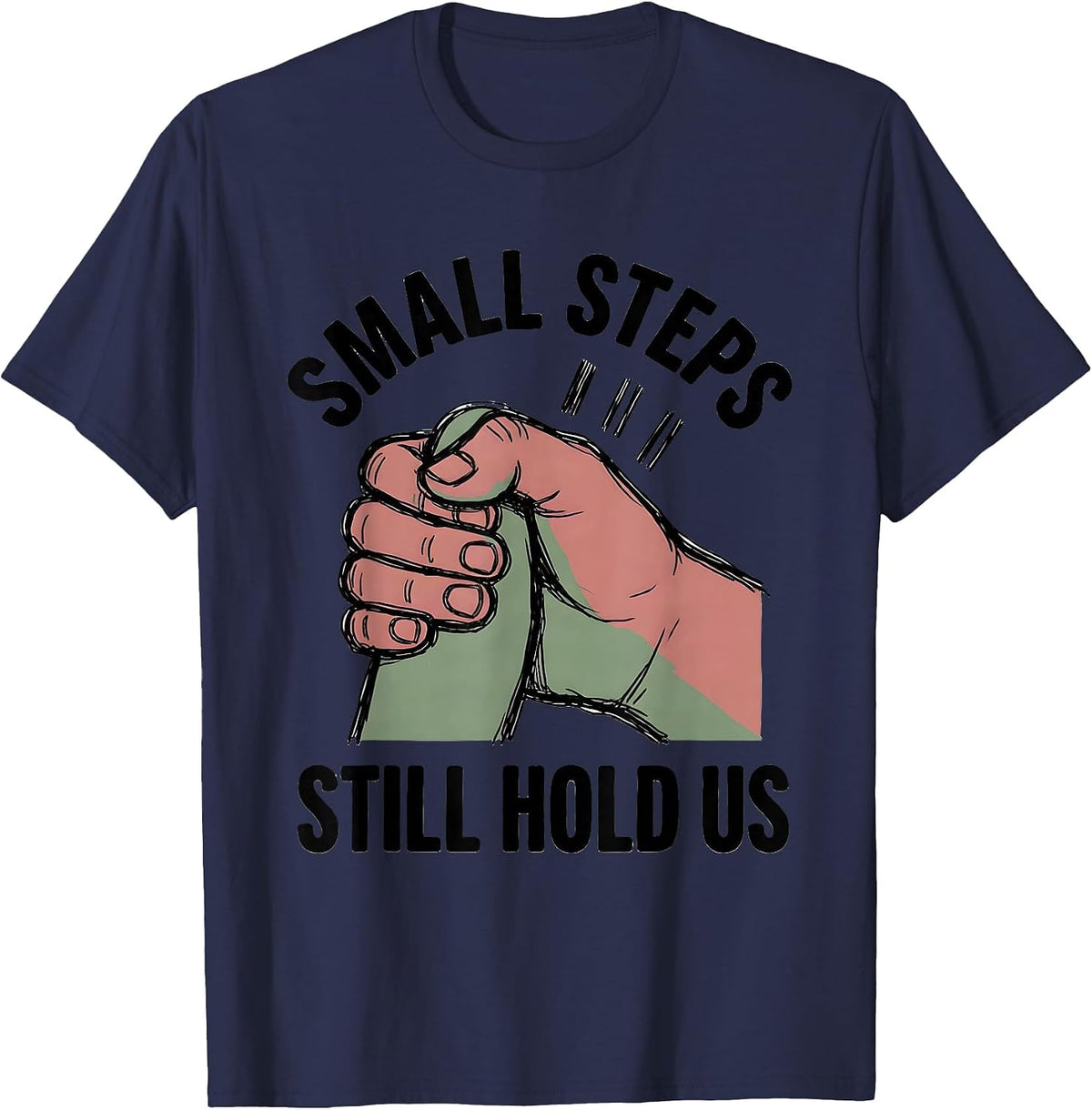 Small Steps Still Hold Us Funny Physical Therapy PT Humor T-Shirt - Navy Blue