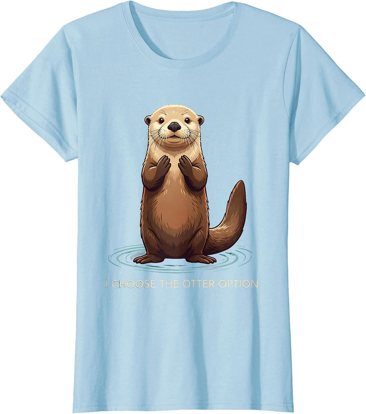 I Choose The Otter Option Funny Otter Lover Pun Humor T-Shirt - Baby Blue