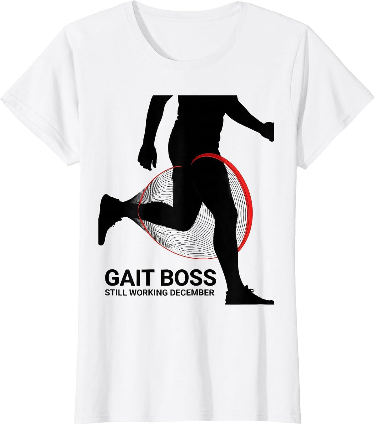 Women's Gait Boss Still Working December Funny Physical Therapy T-Shirt - White