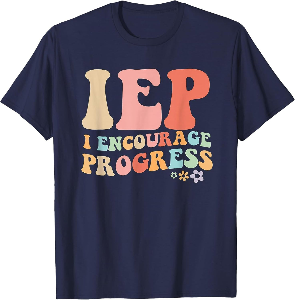 IEP I Encourage Progress Special Education Teacher Graphics T-Shirt - Navy Blue