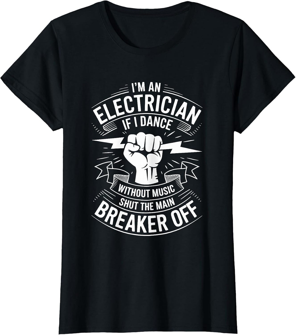 Electrician If I Dance Without Music Shut The Main Breaker T-Shirt - Black