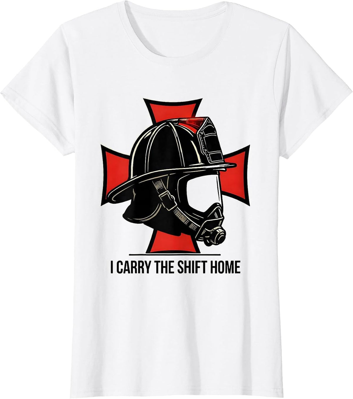 I Carry The Shift Home Funny Firefighter Gift Occupation T-Shirt - White