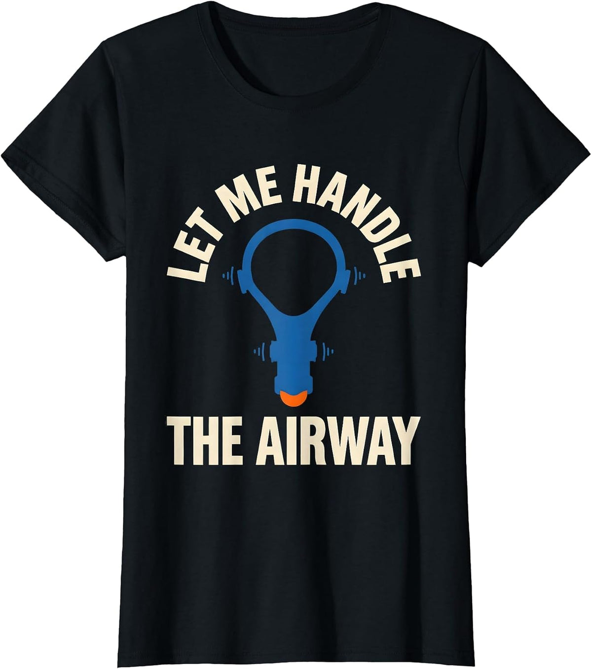 Let Me Handle The Airway Funny EMT Paramedic EMS Humor T-Shirt - Black