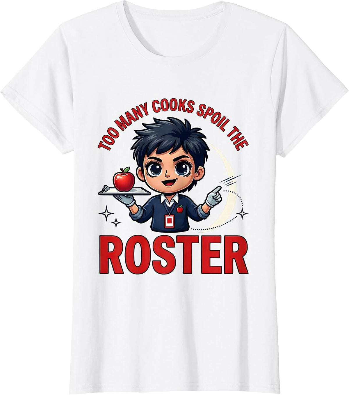 TOO MANY COOKS SPOIL THE ROSTER Funny Teacher School Staff T-Shirt - White