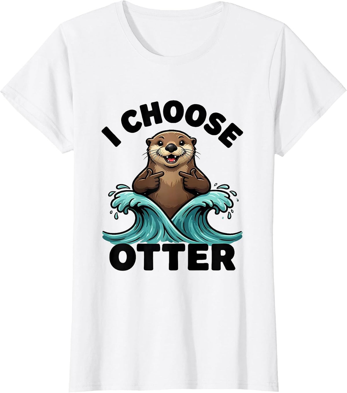 I Choose Otter Funny Otter Lover Sea Animal Humor Cute T-Shirt - White