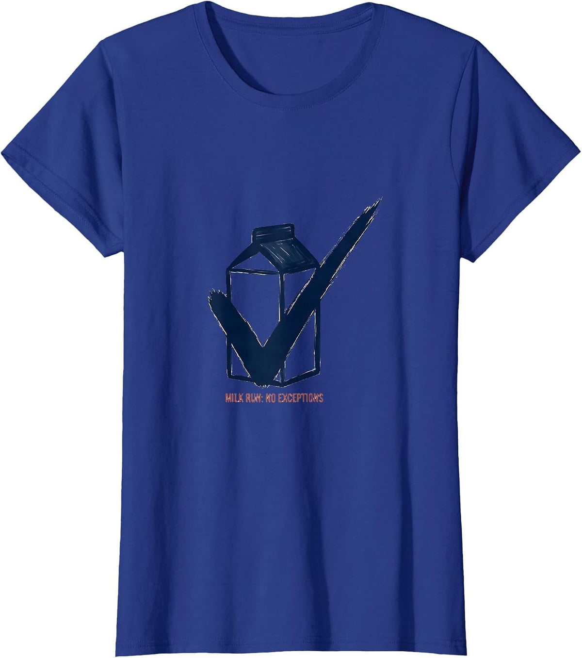 Women's Milk Run: No Exceptions Funny Dad Gift Dad Humor T-Shirt - Royal Blue