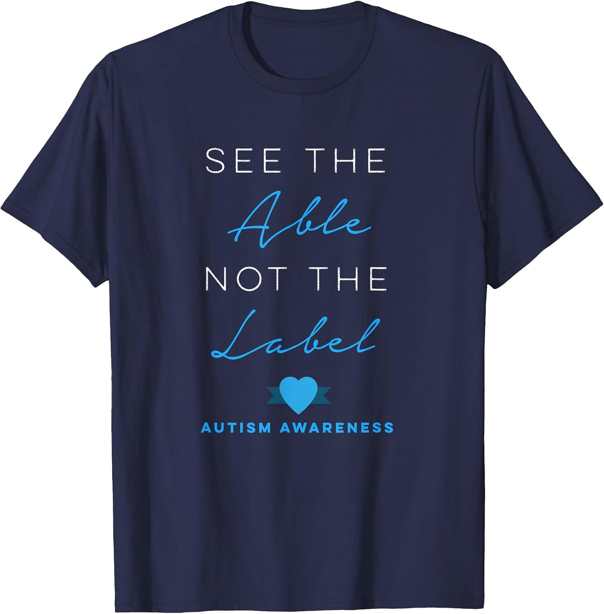 See the Able Not the Label Autism Down Syndrome Awareness T-Shirt - Navy Blue