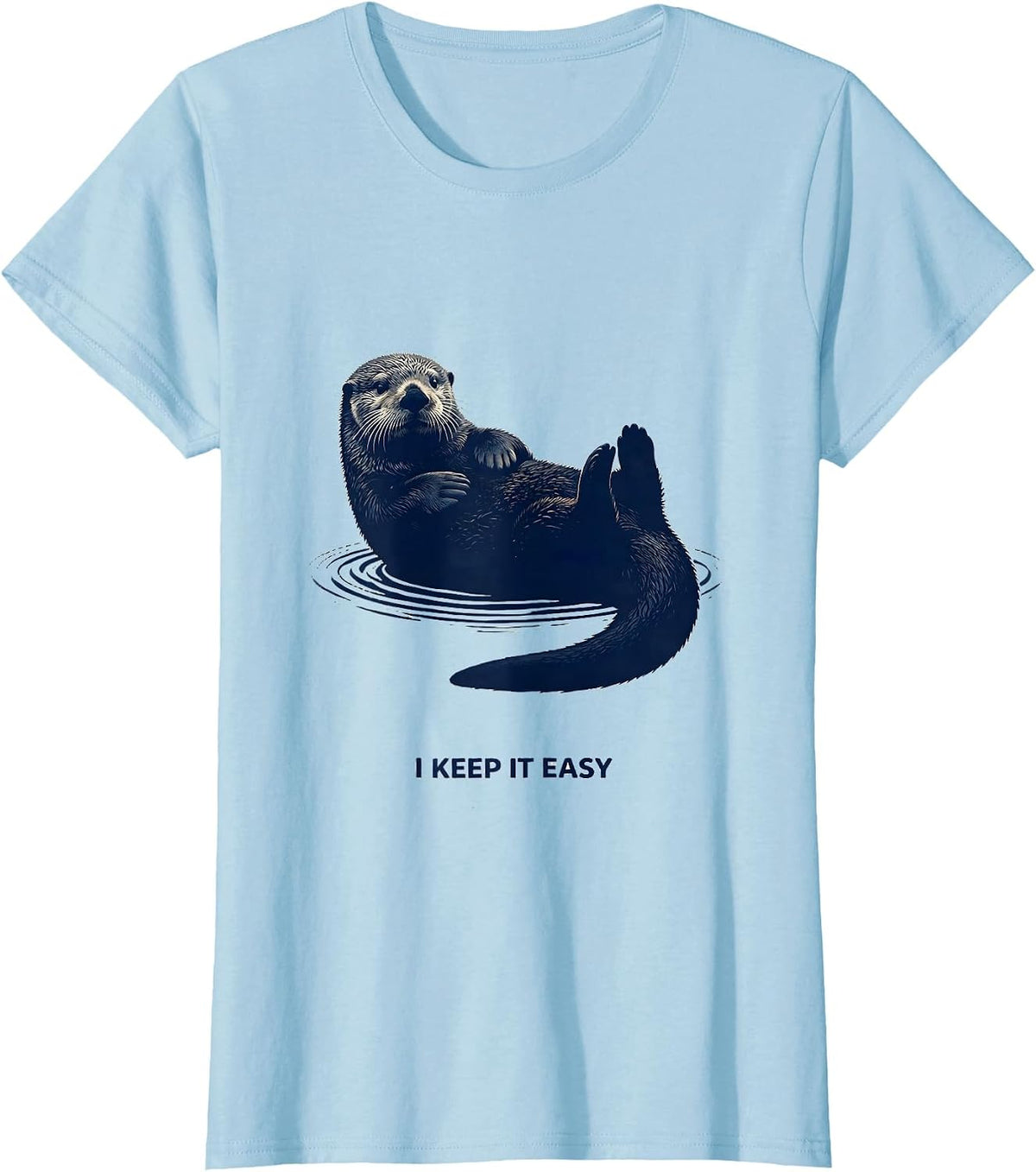Women's I Keep It Easy Funny Sea Otter Lover Nature Humor T-Shirt - Baby Blue