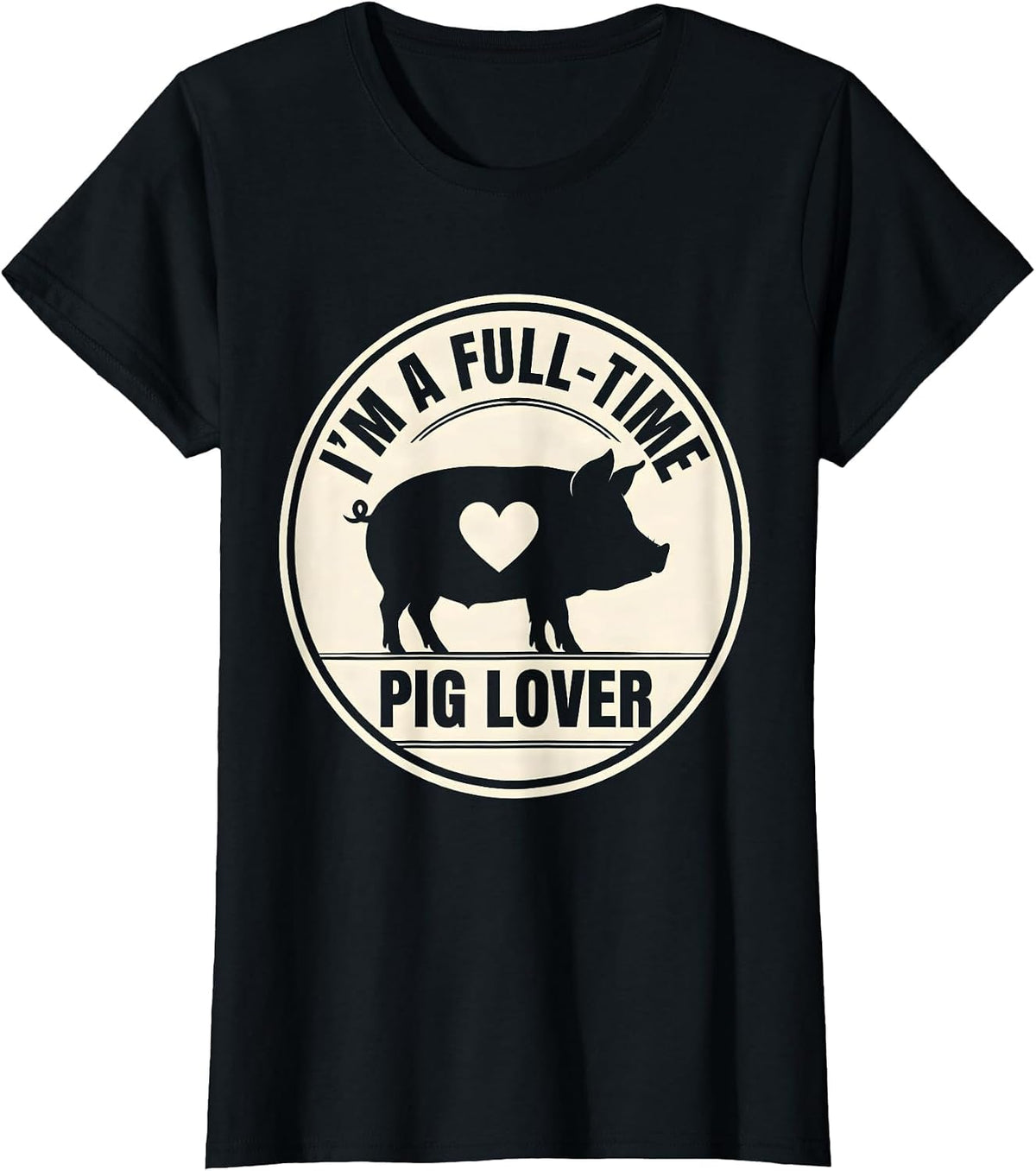 I'm A Full-Time Pig Lover Funny Farm Animal Lover Gift T-Shirt - Black