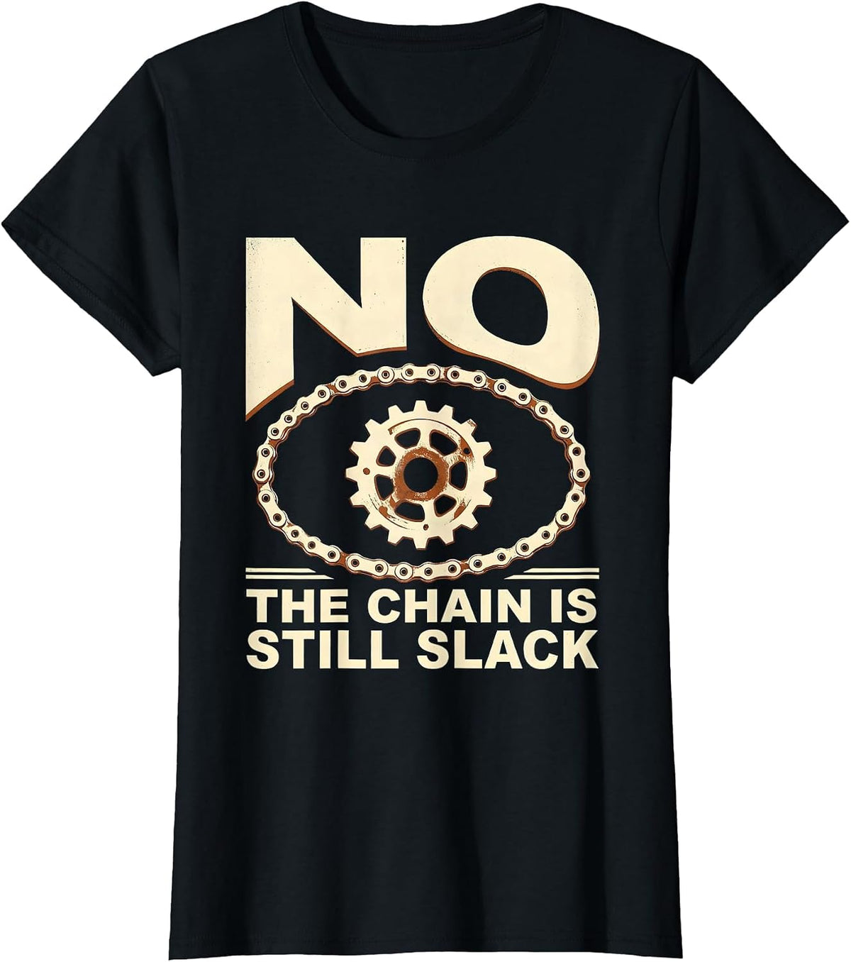 No The Chain Is Still Slack Funny Mechanic Garage Auto T-Shirt - Black