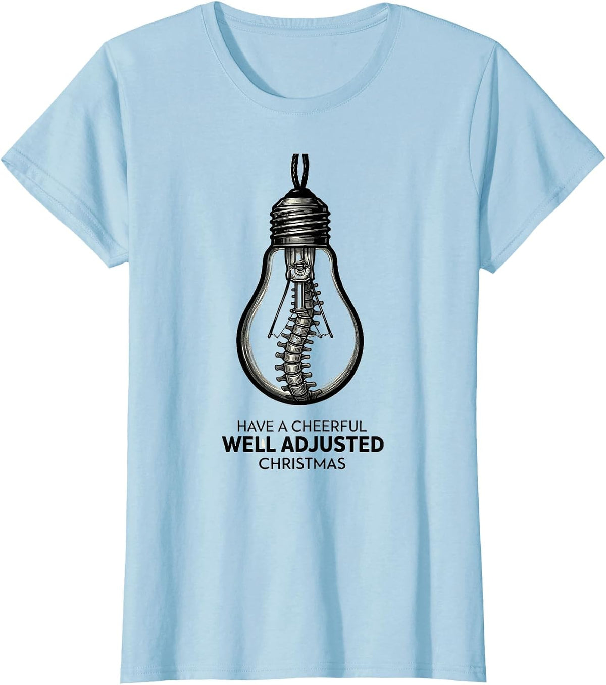 Have A Cheerful, Well Adjusted Christmas Funny Chiropractor T-Shirt - Baby Blue