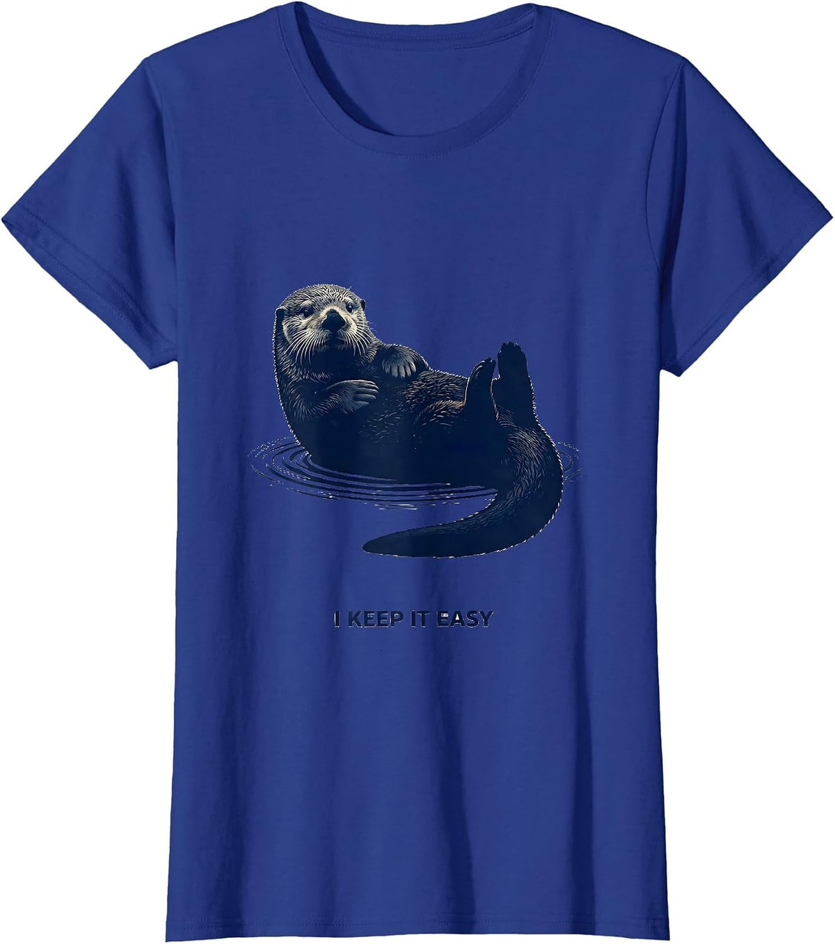 Women's I Keep It Easy Funny Sea Otter Lover Nature Humor T-Shirt - Royal Blue