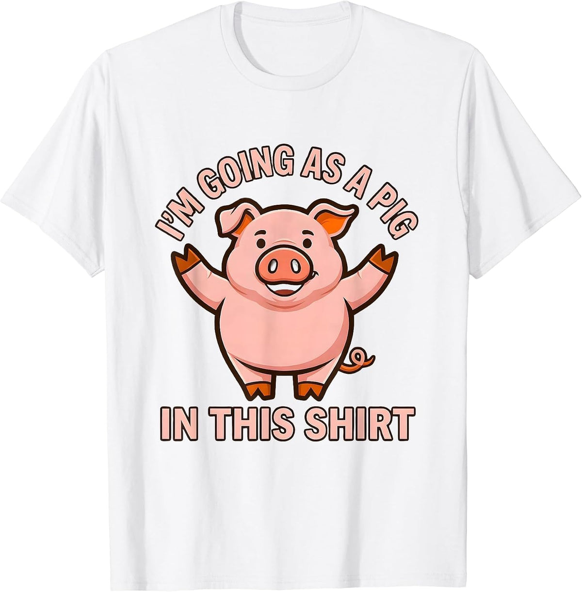 Men's I’m Going As A Pig In This Shirt Funny Pig Lover Halloween T-Shirt - White