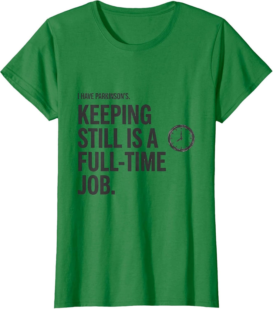 Women's I Have Parkinson's. Keeping Still Is A Full-Time Job. T-Shirt - Kelly Green