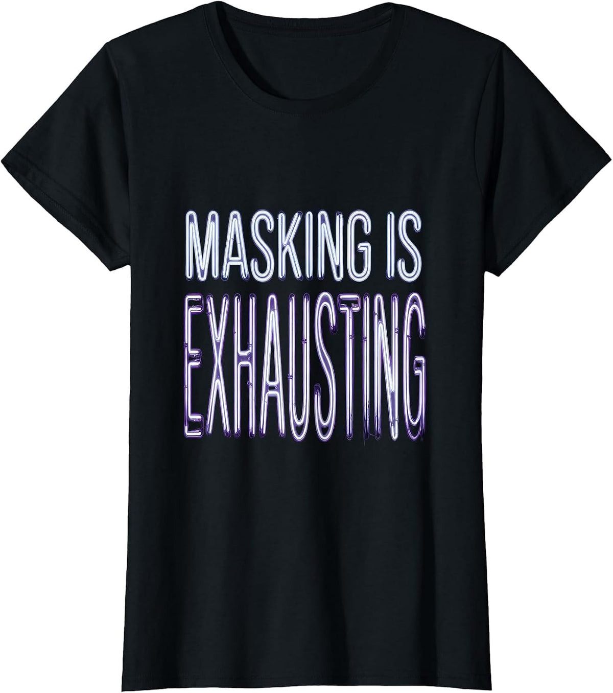 Masking Is Exhausting Autism Awareness Design T-Shirt - Black