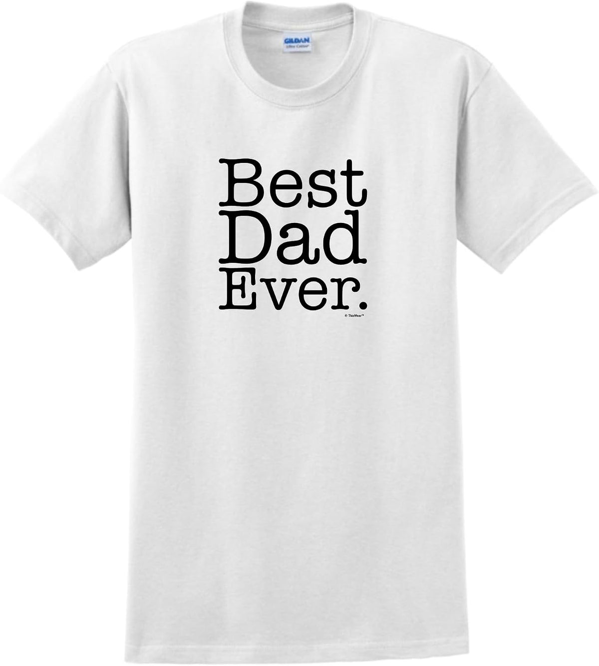 ThisWear Best Dad Ever T-Shirt - White