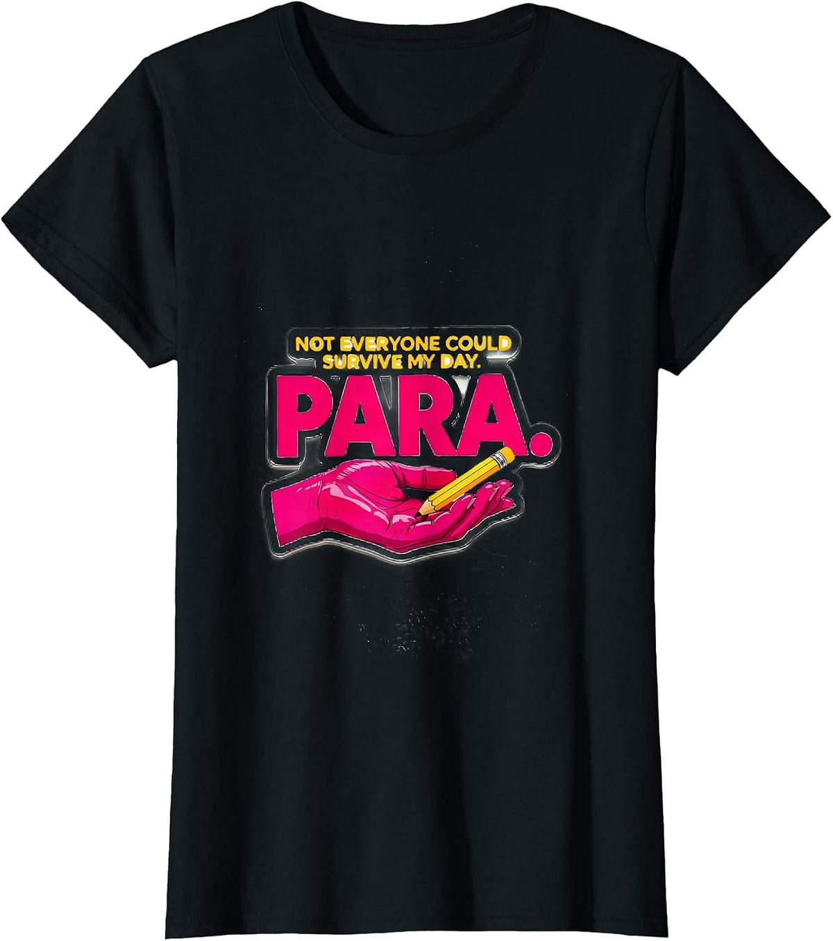 Not Everyone Could Survive My Day Paraeducator Appreciation T-Shirt - Black