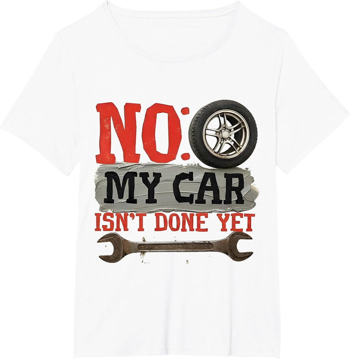No My Car Isn't Done Yet Funny Mechanic Ready Truck Lovers T-Shirt - White