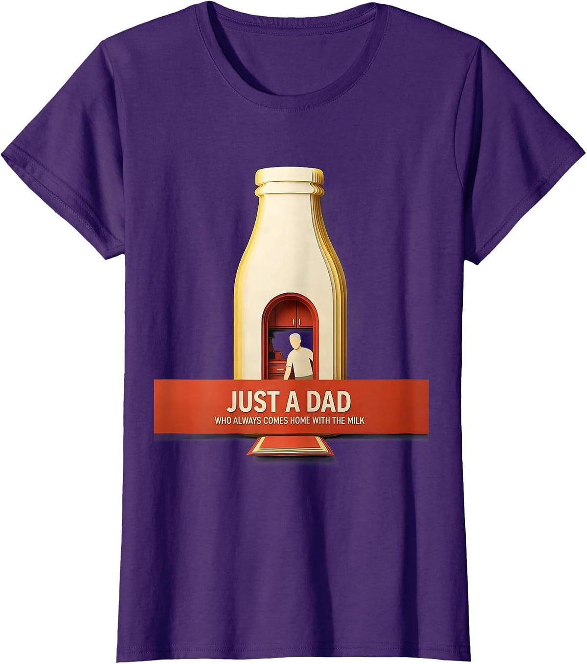 Women's Just A Dad Who Always Comes Home With The Milk Funny T-Shirt - Purple