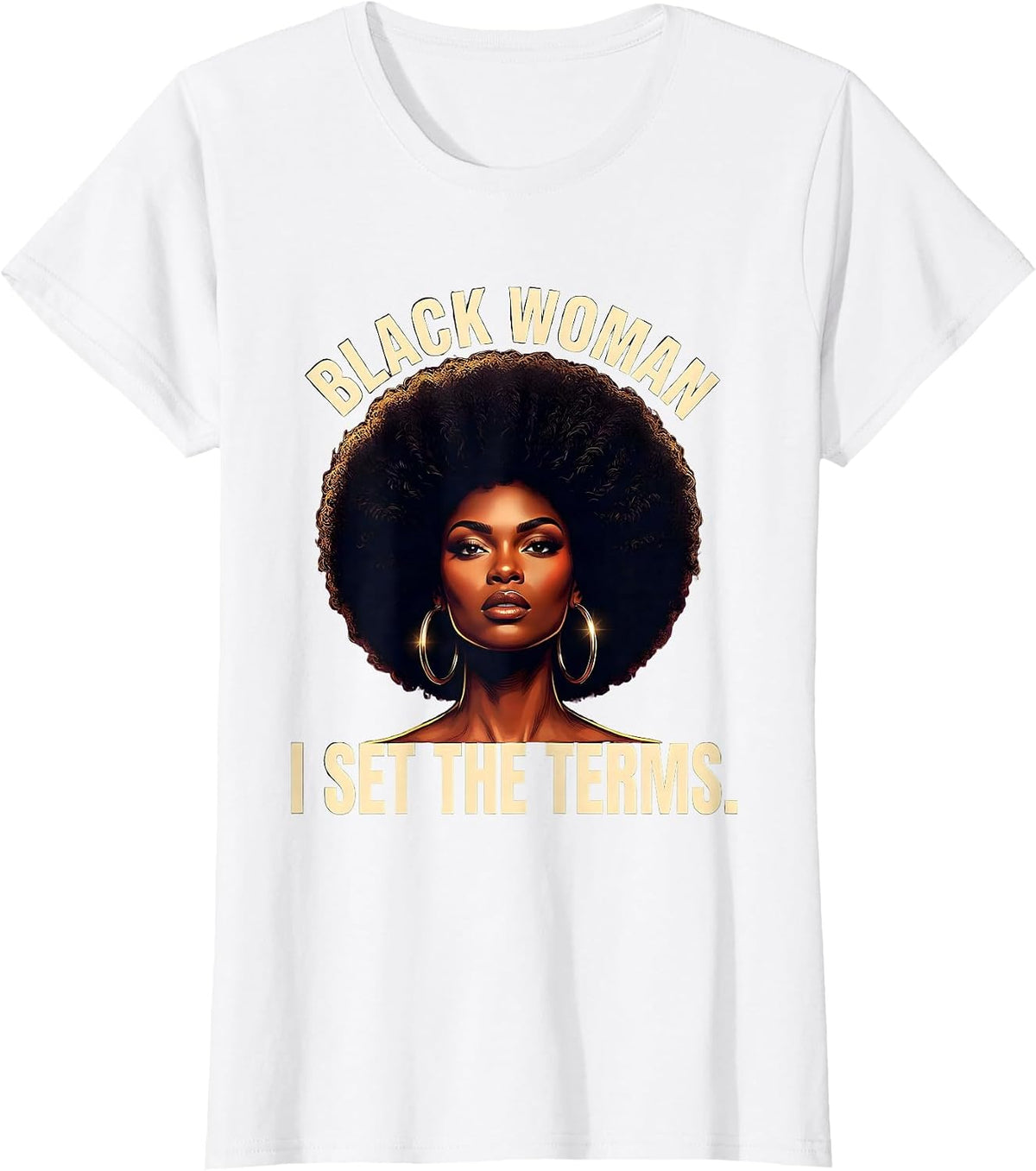 Black Woman I Set The Terms Afro Pride Empowering Statement T-Shirt - White