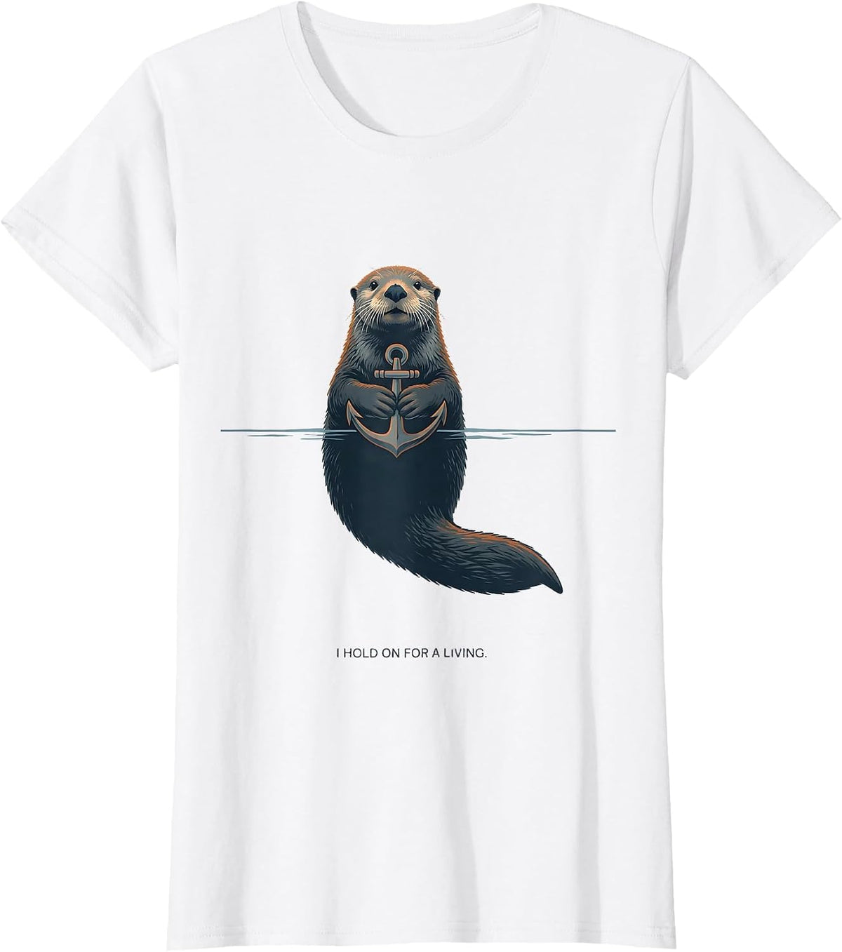 I Hold On For A Living Funny Otter Lover Humor Novelty Gift T-Shirt - White