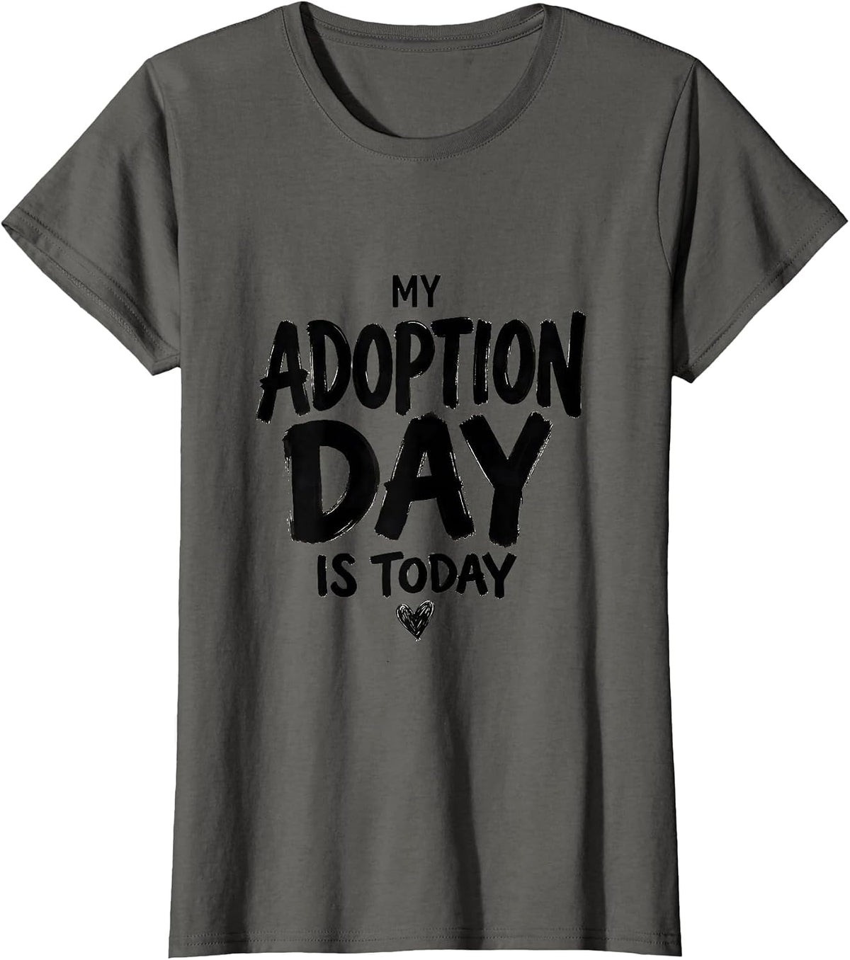 Women's My Adoption Day Is Today Sentimental Adoptive Parent Family T-Shirt - Asphalt Grey