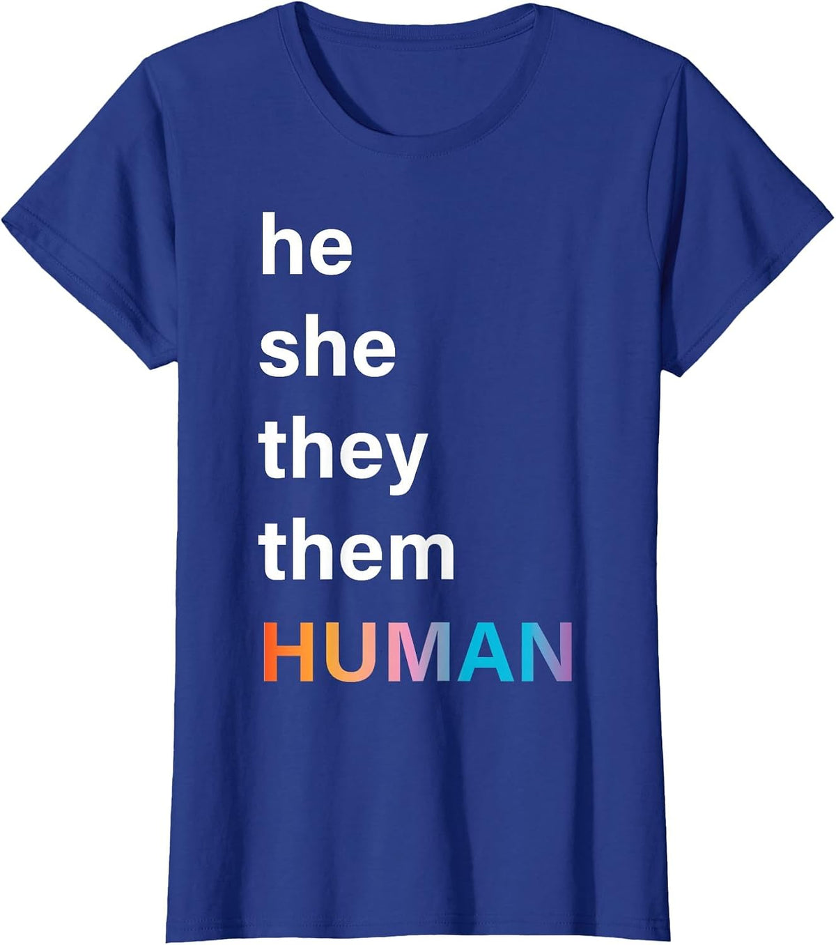 He She They Them Human LGBTQ Pride T-Shirt - Royal Blue