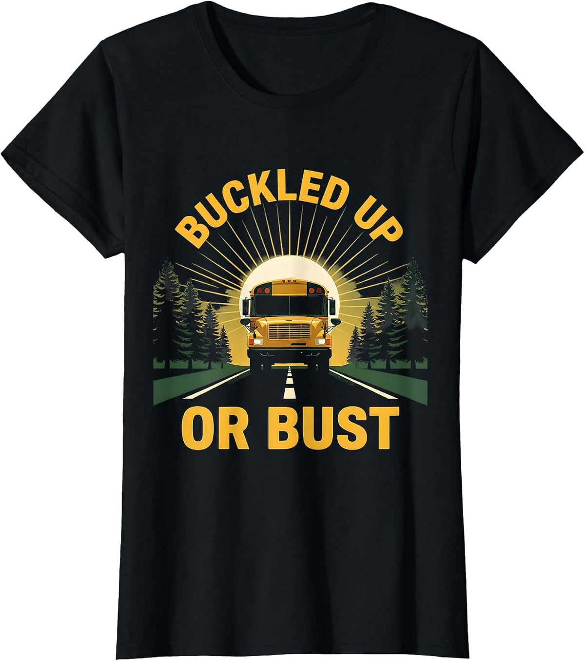 Buckled Up Or Bust School Bus Driver Design T-Shirt - Black