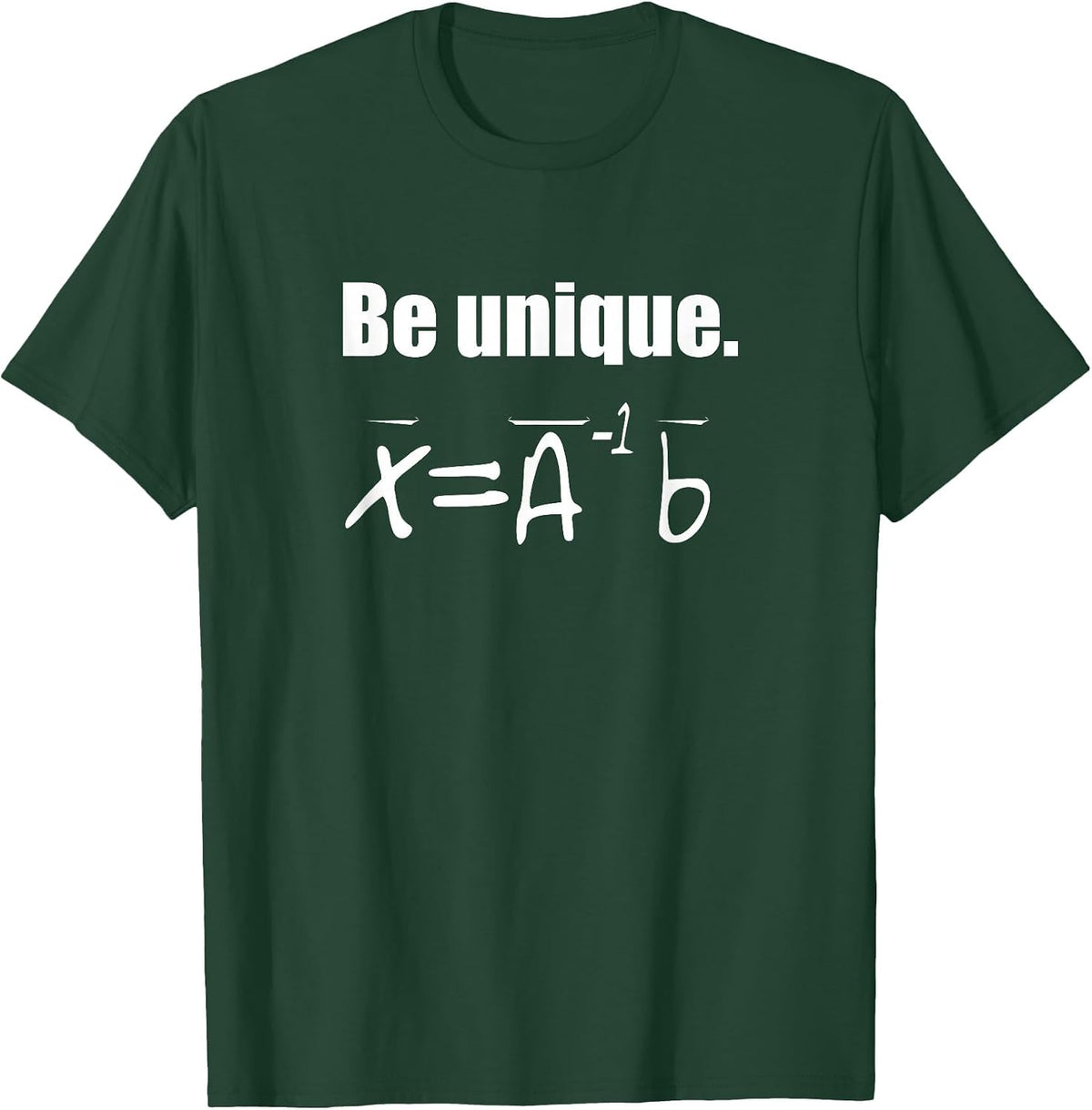 Be Unique Linear Algebra T-Shirt T-Shirt - Dark Green