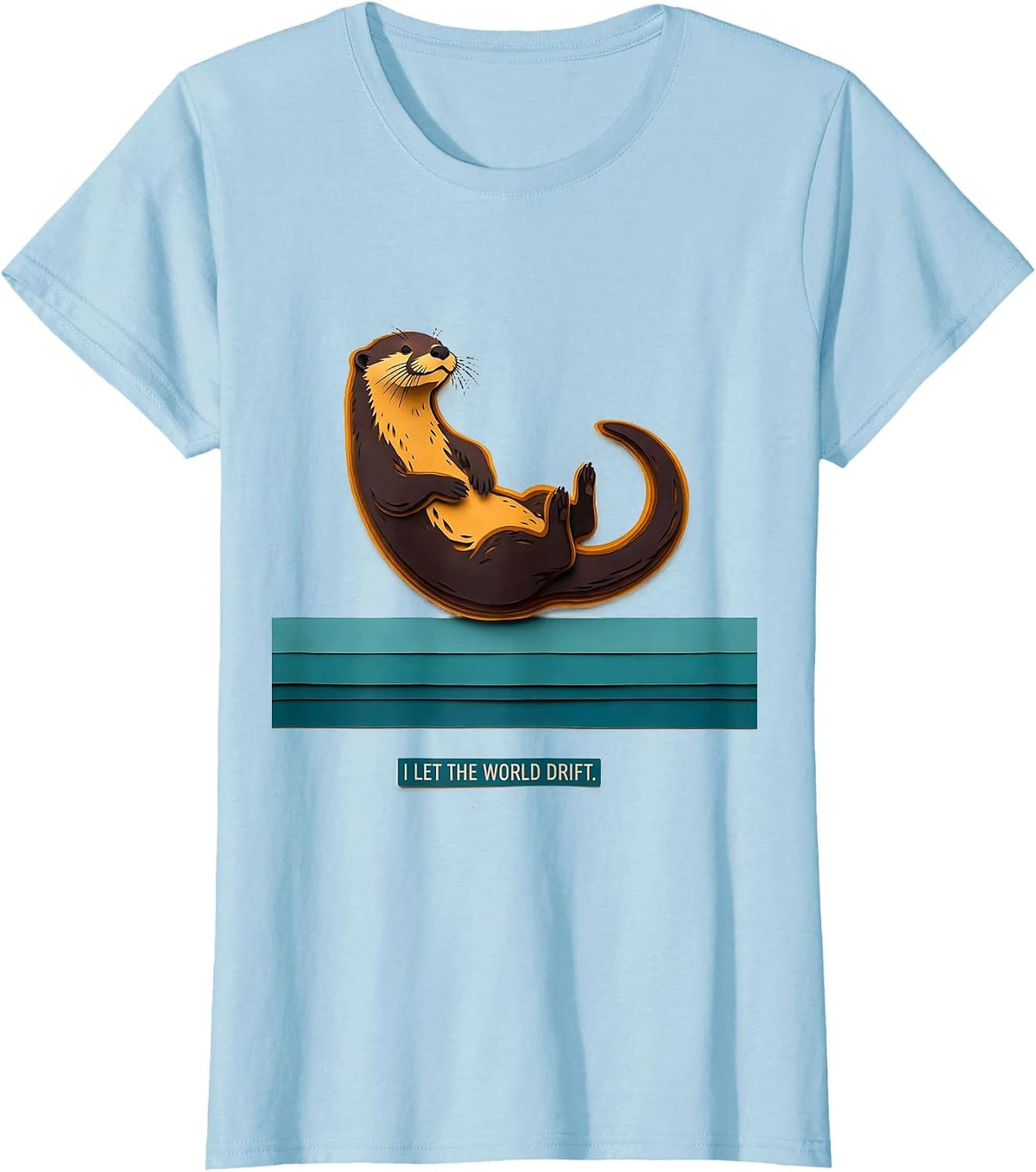 I Let The World Drift Funny Sea Otter Lover Nature Humor T-Shirt - Baby Blue