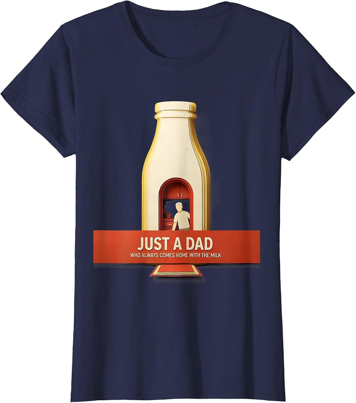 Women's Just A Dad Who Always Comes Home With The Milk Funny T-Shirt - Navy Blue