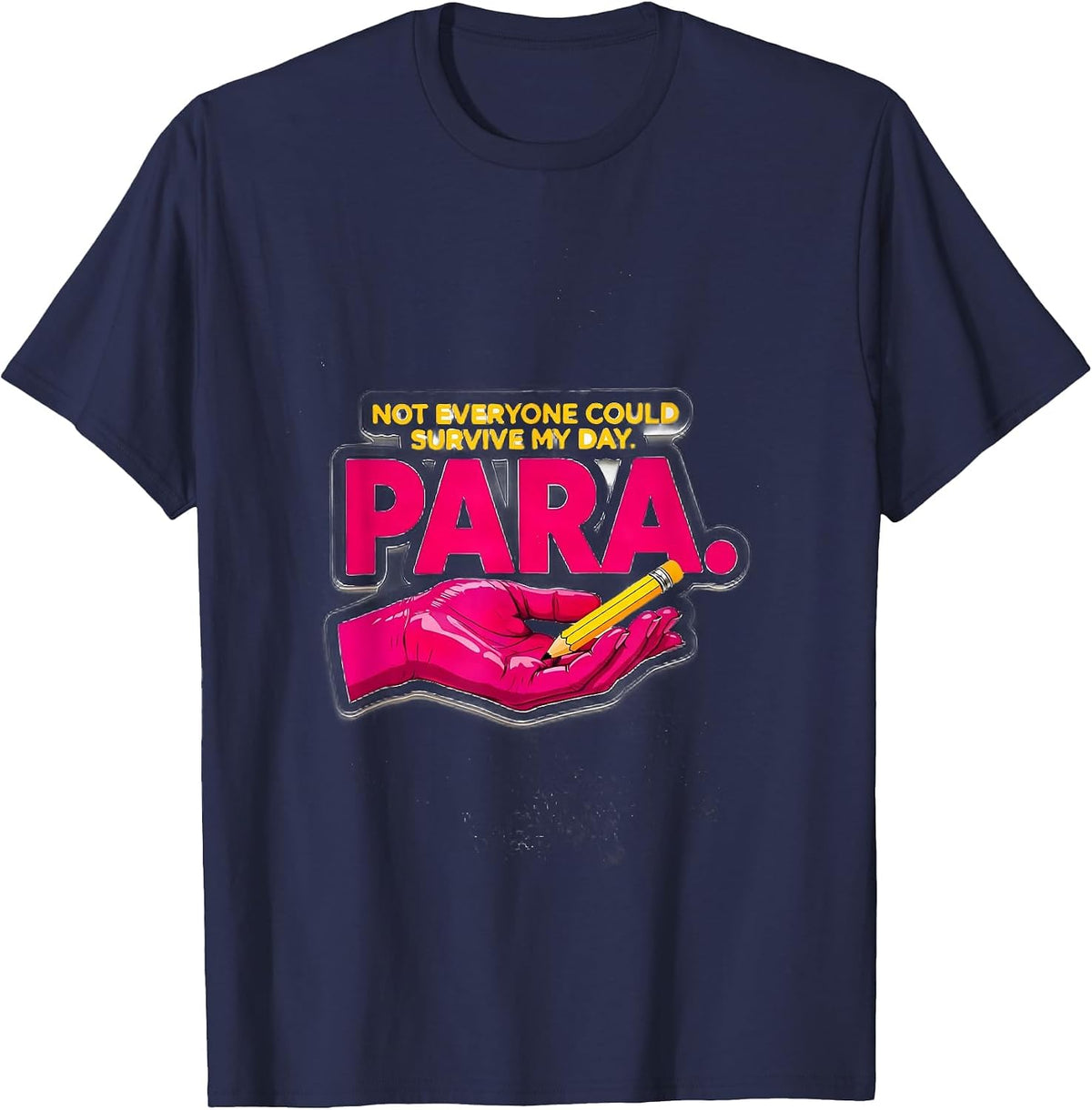 Not Everyone Could Survive My Day Paraeducator Appreciation T-Shirt - Navy Blue