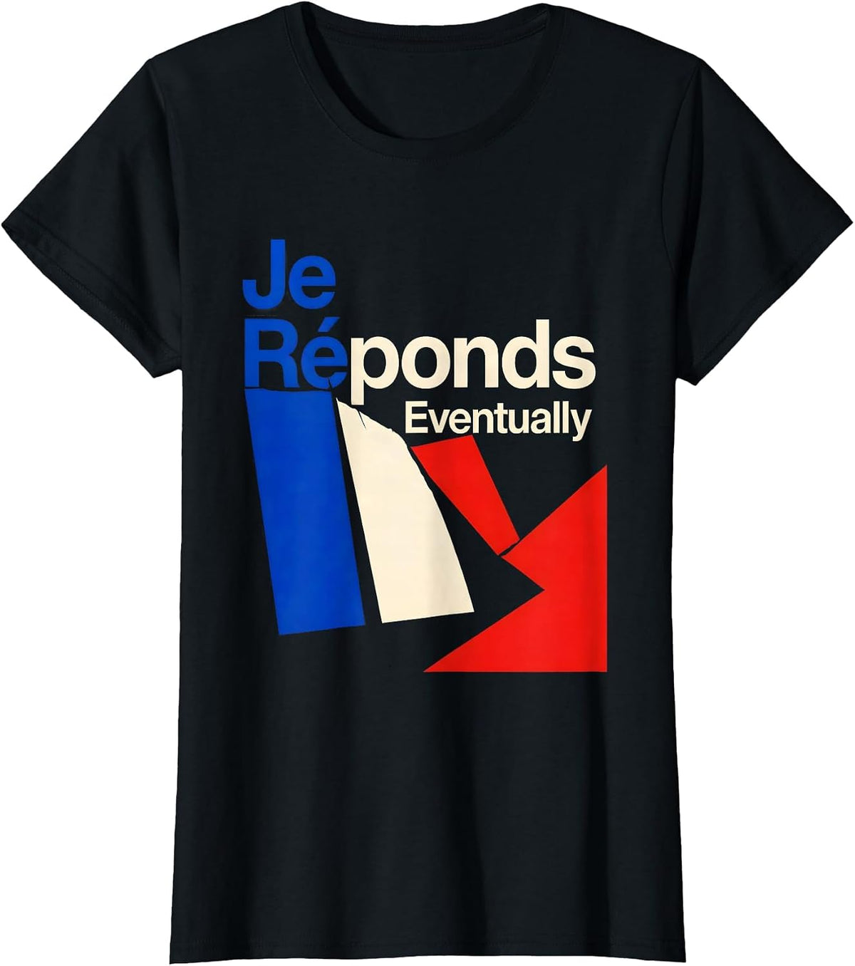 Women's Je Réponds, Eventually Funny French Flag Francophile Humor T-Shirt - Black