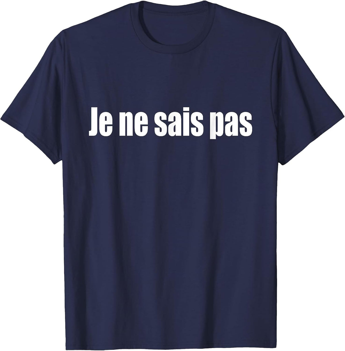 I Don't Know in French Je Ne SAIS Pas T-Shirt - Navy Blue
