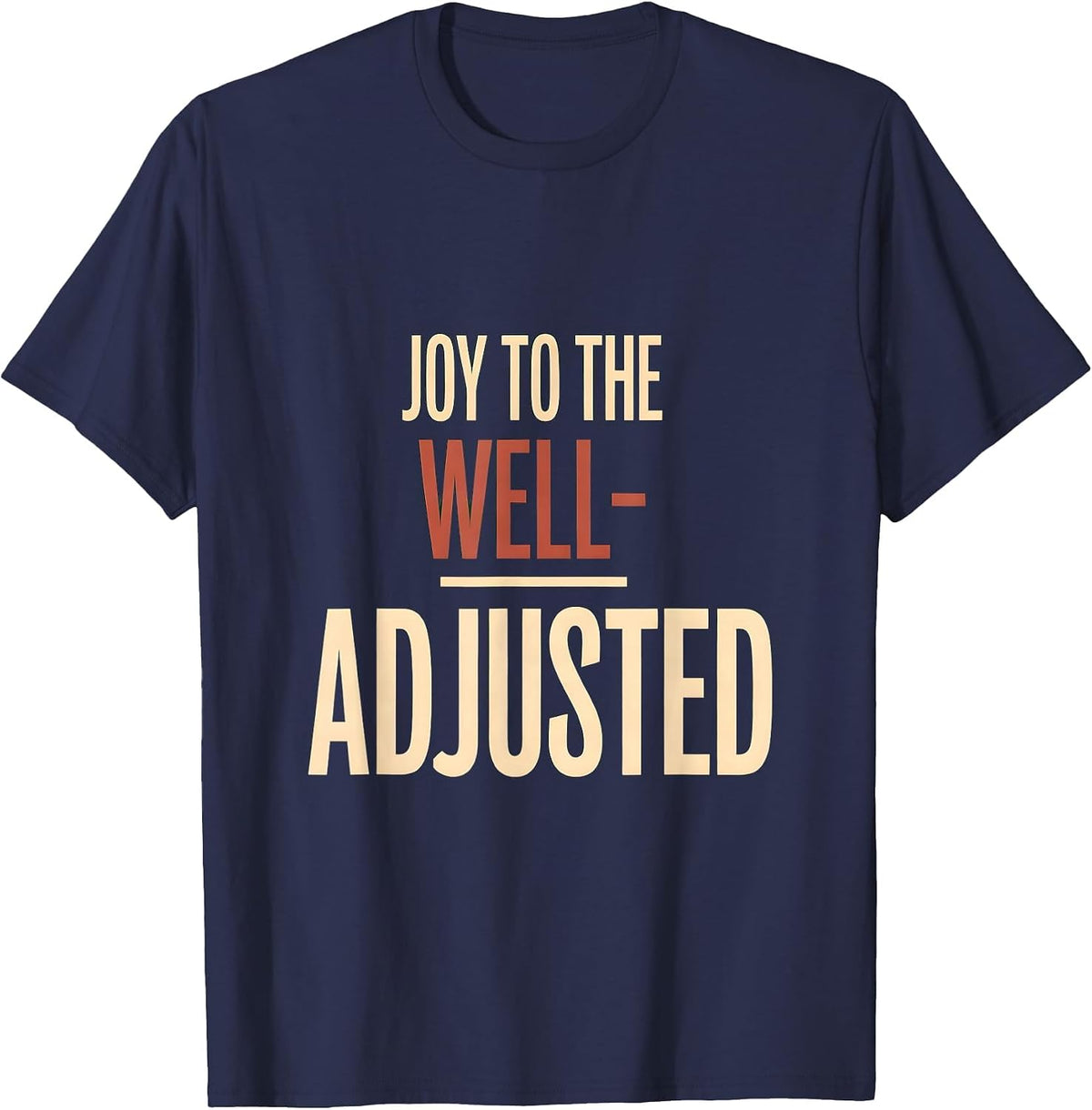Men's Joy to the Well-Adjusted Funny Chiropractor Christmas Pun T-Shirt - Navy Blue