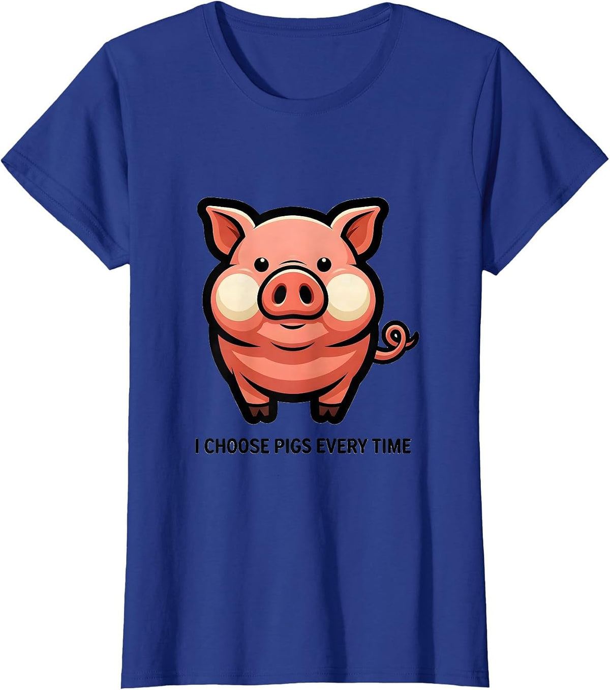 Women's I Choose Pigs Every Time Funny Pig Lover Farm Animal Humor T-Shirt - Royal Blue