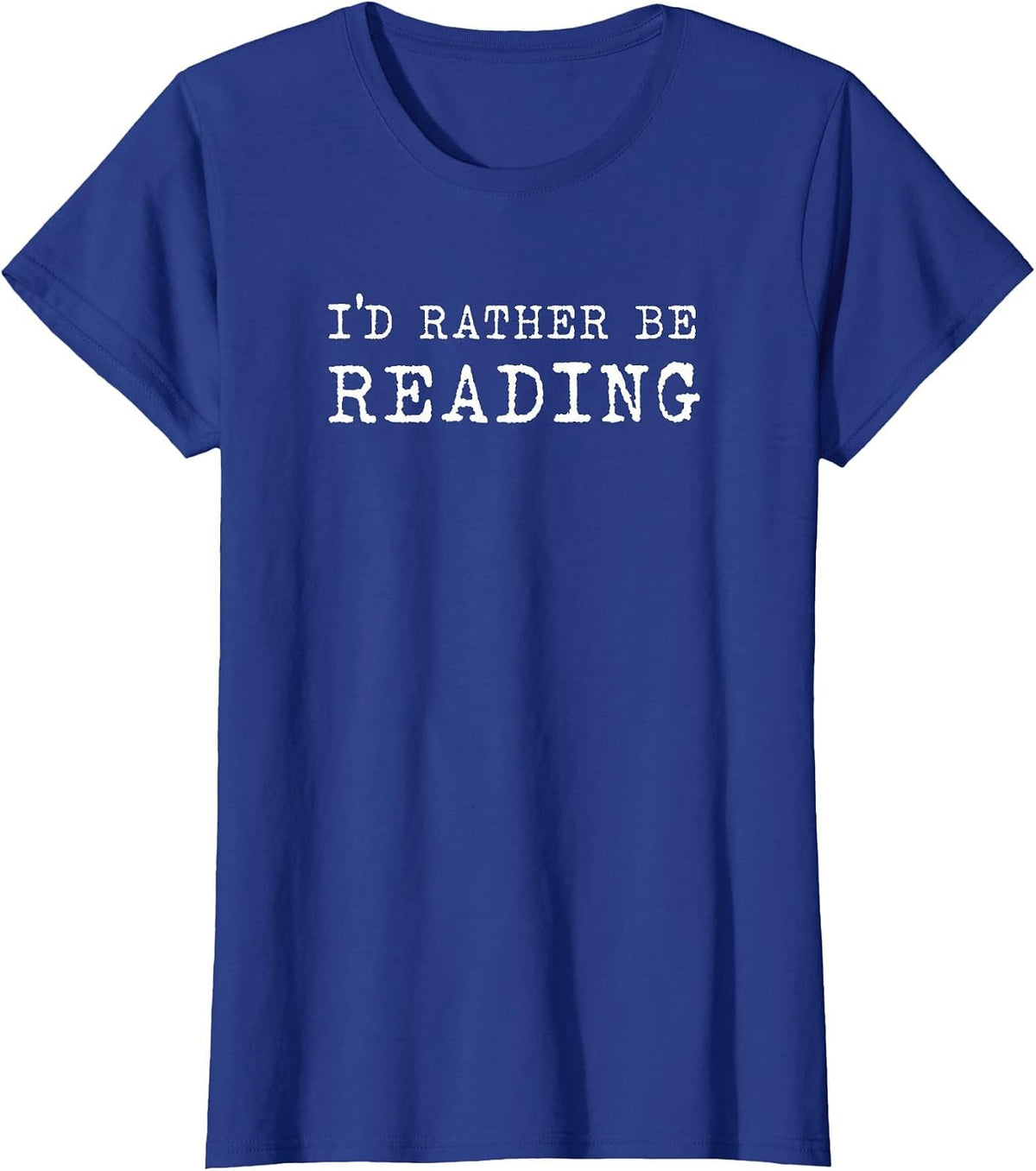 I'd Rather Be Reading Book Lover Bookworm Avid Reader T-Shirt - Royal Blue