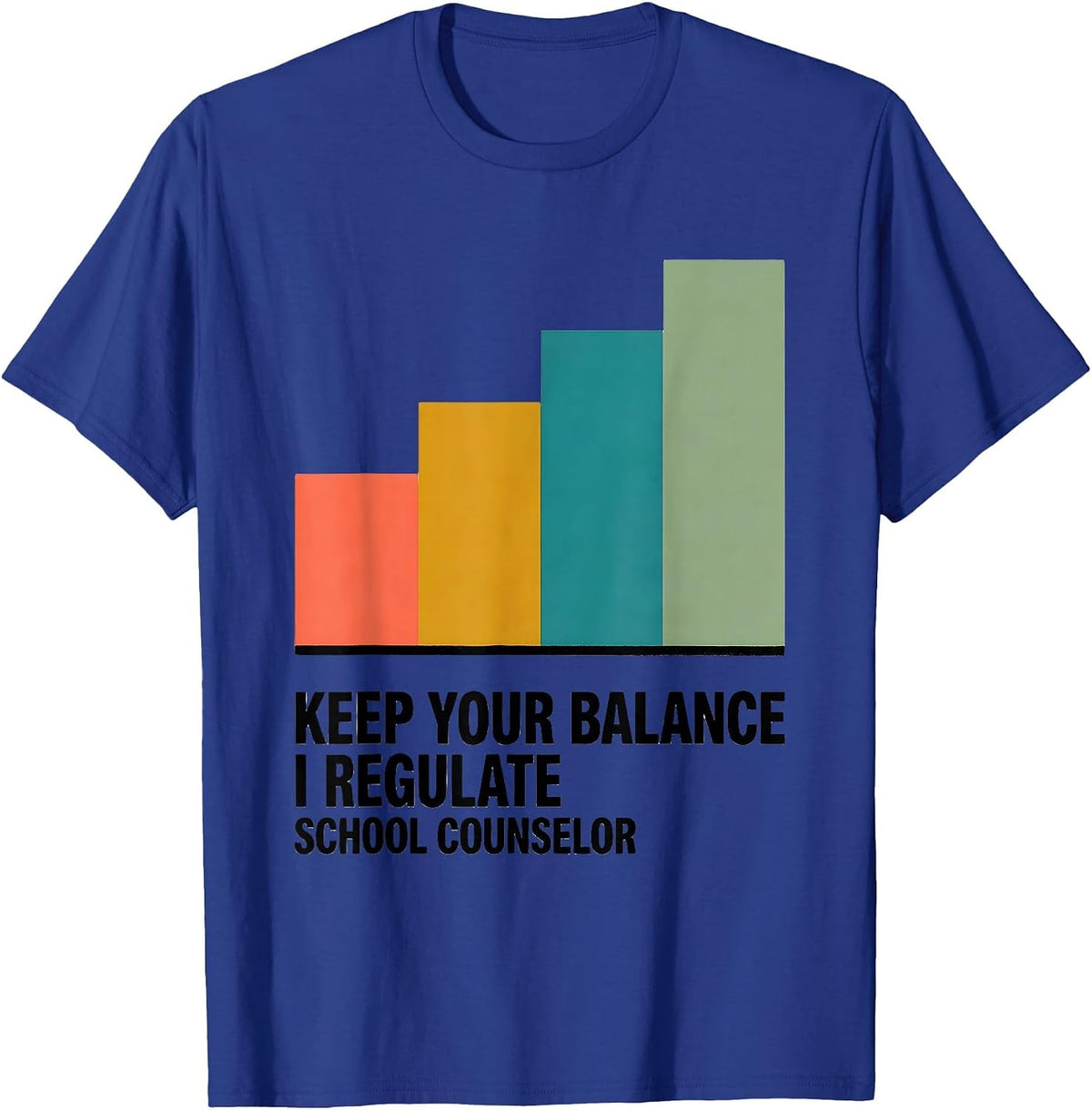 Men's Keep Your Balance, I Regulate — School Counselor Funny T-Shirt - Royal Blue