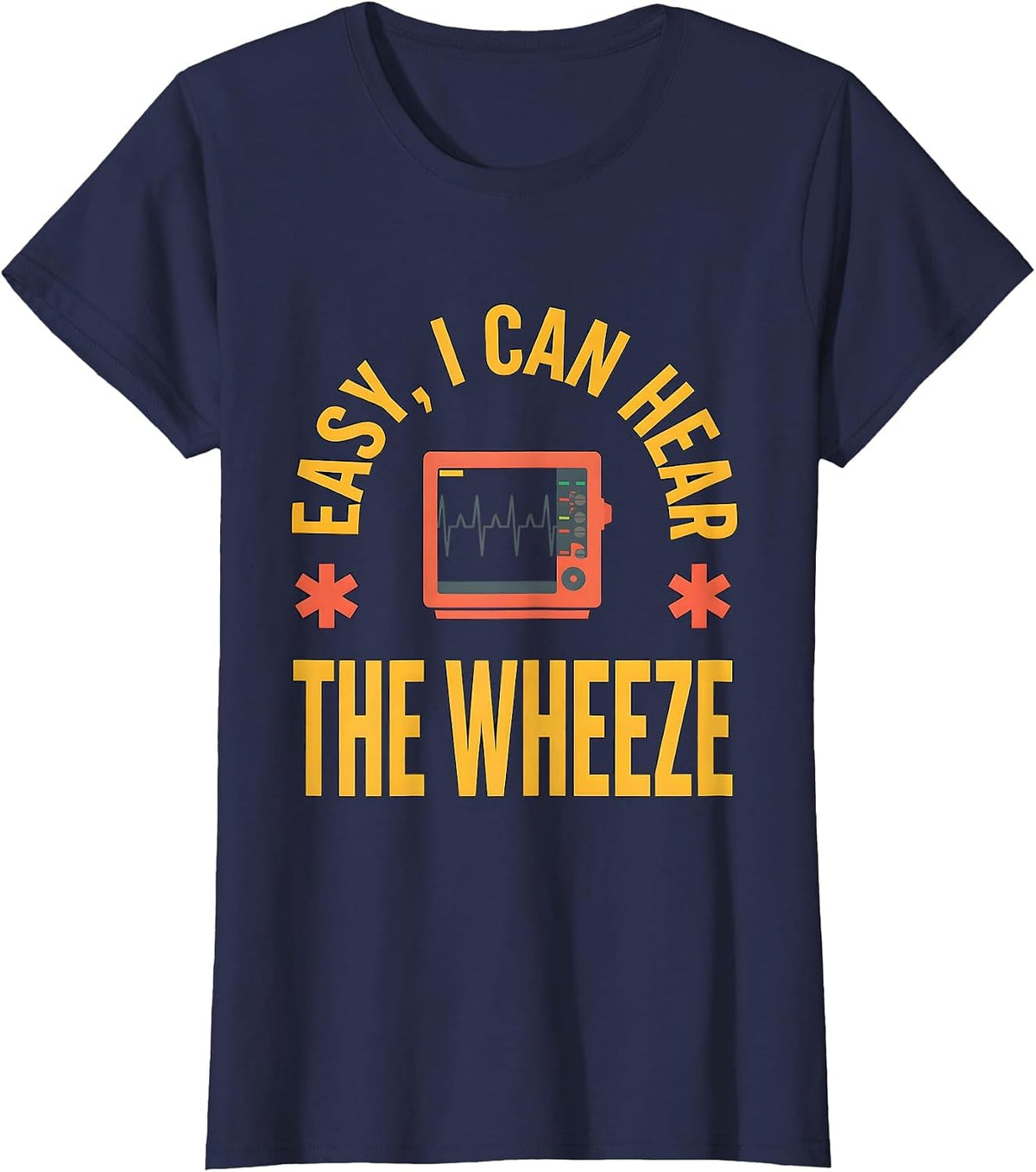 Women's Easy I Can Hear The Wheeze Funny EMT Paramedic EMS Humor T-Shirt - Navy Blue
