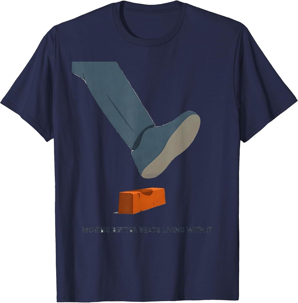 Moving Better Beats Living With It Funny Physical Therapy T-Shirt - Navy Blue